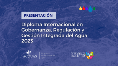 Presentación Diploma en Gobernanza, Regulación y Gestión Integrada del Agua 2023